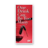 Load image into Gallery viewer, One Drink Can Be Too Many (100-Pack)
